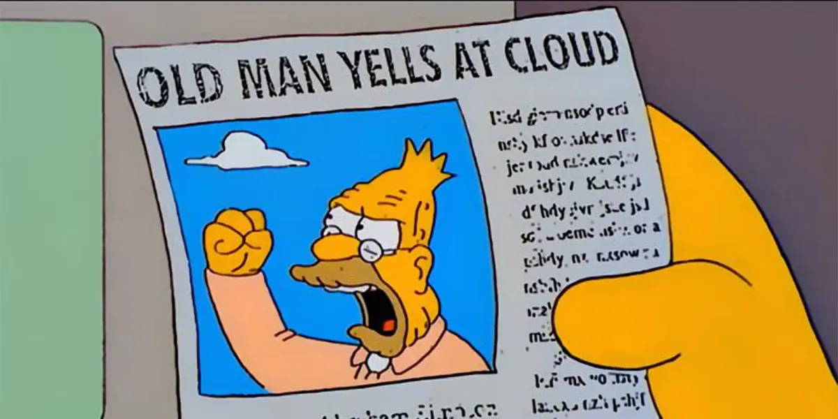 Old man yells at cloud
